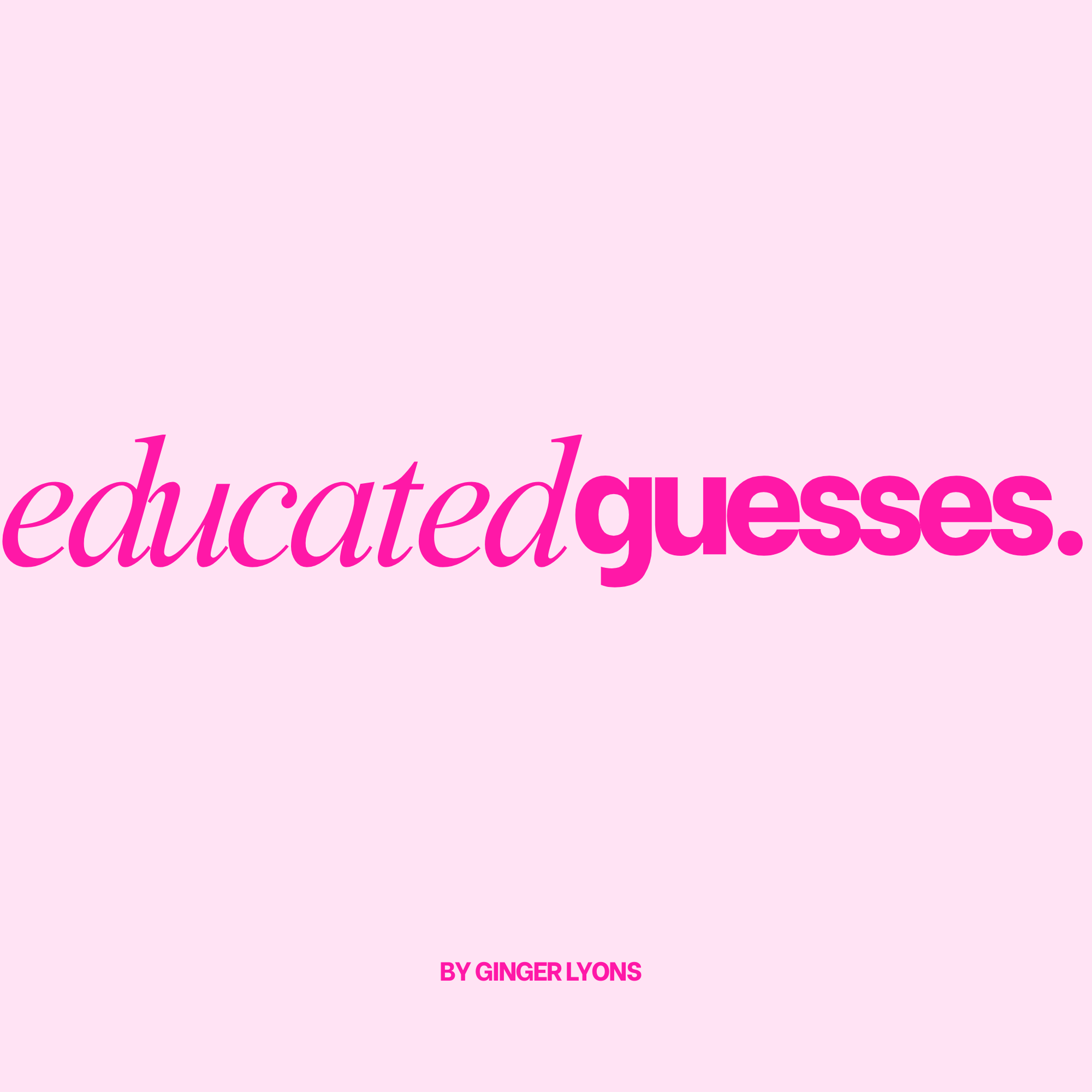 Educated Guesses